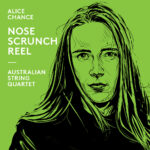 australian-string-quartet-_encore_-alice-chance-nose_scrunch_reel